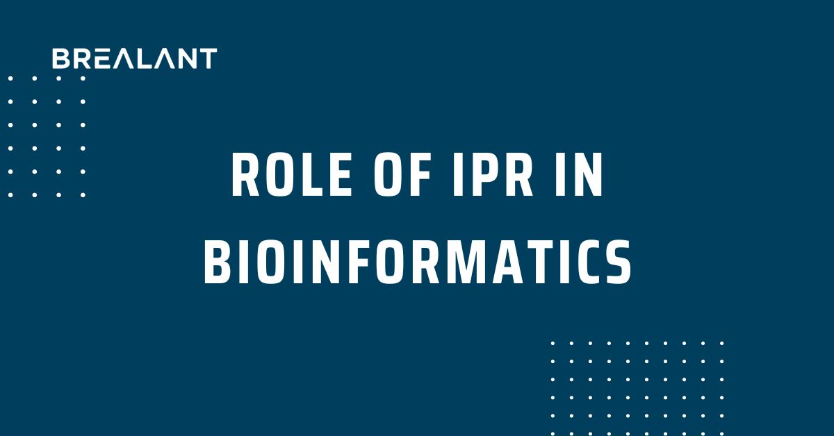 Role of IPR in Bioinformatics - Brealant